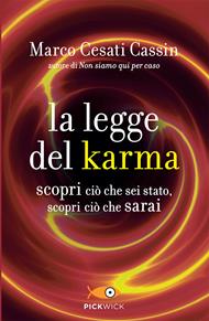 La legge del karma. Scopri ciò che sei stato, scopri ciò che sarai