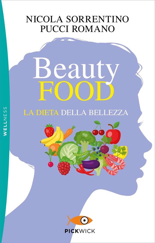 Beautyfood. La dieta della bellezza - Nicola Sorrentino,Pucci Romano - copertina