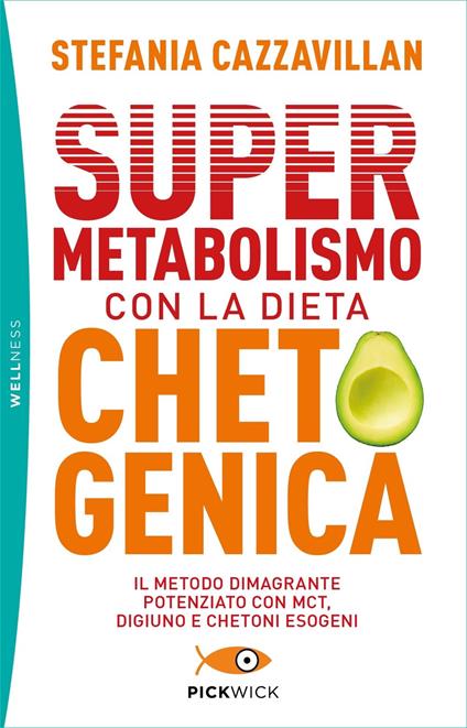 Supermetabolismo con la dieta chetogenica. Il metodo dimagrante potenziato con MCT, digiuno e chetoni esogeni - Stefania Cazzavillan - copertina