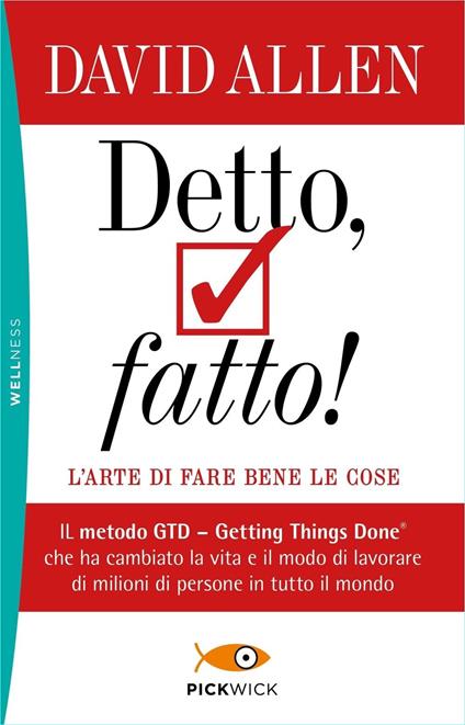 Detto, fatto! L'arte di fare bene le cose. Il metodo GTD - Getting Things Done® che ha cambiato la vita e il modo di lavorare di milioni di persone in tutto il mondo - David Allen - copertina