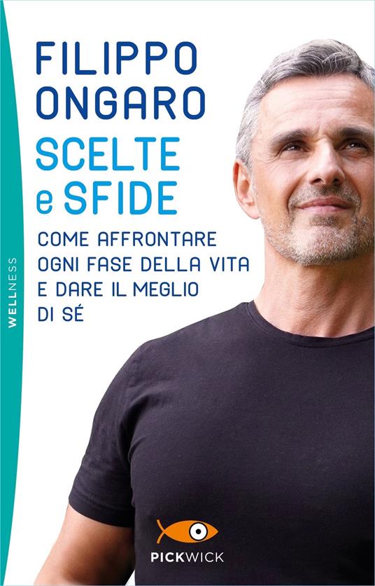 Scelte e sfide. Come affrontare ogni fase della vita e dare il meglio di sé - Filippo Ongaro - copertina