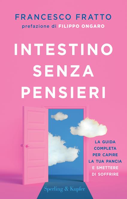 Intestino senza pensieri. La guida completa per capire la tua pancia e smettere di soffrire - Francesco Fratto - copertina