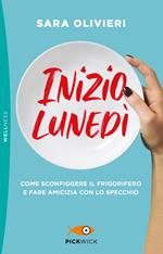 Inizio lunedì. Come sconfiggere il frigorifero e fare amicizia con lo specchio