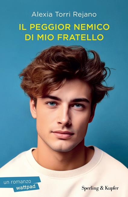 Il peggior nemico di mio fratello - Alexia Torri Rejano - copertina