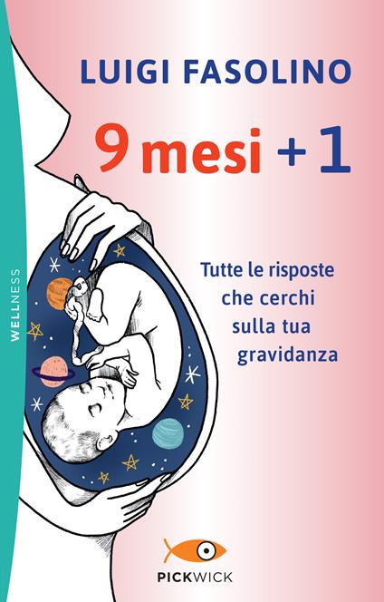 9 mesi + 1. Tutte le risposte che cerchi sulla tua gravidanza - Luigi Fasolino - copertina
