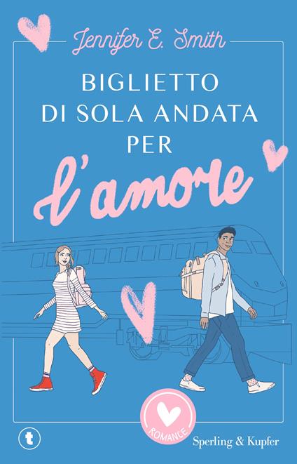 Biglietto di sola andata per l'amore - Jennifer E. Smith - copertina