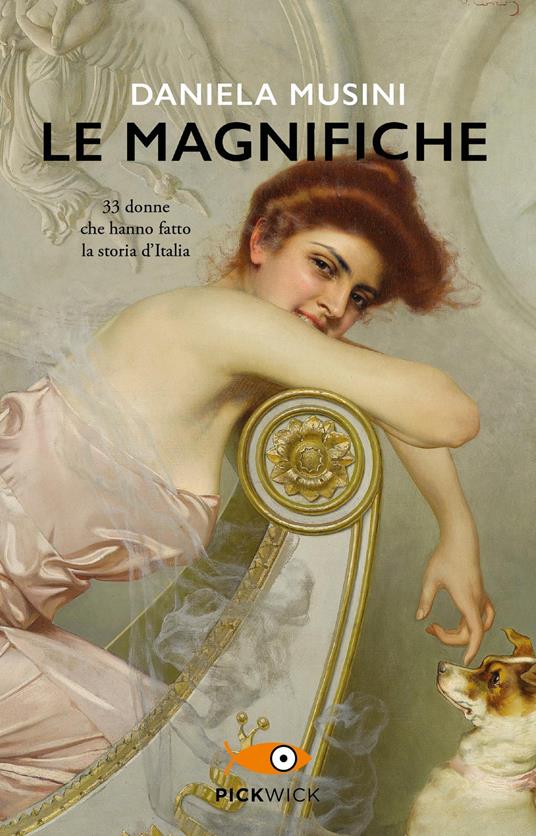 Le magnifiche. 33 donne che hanno fatto la storia d'Italia - Daniela Musini - copertina