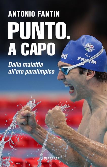 Punto. A capo. Dalla malattia all'oro paralimpico - Antonio Fantin - copertina