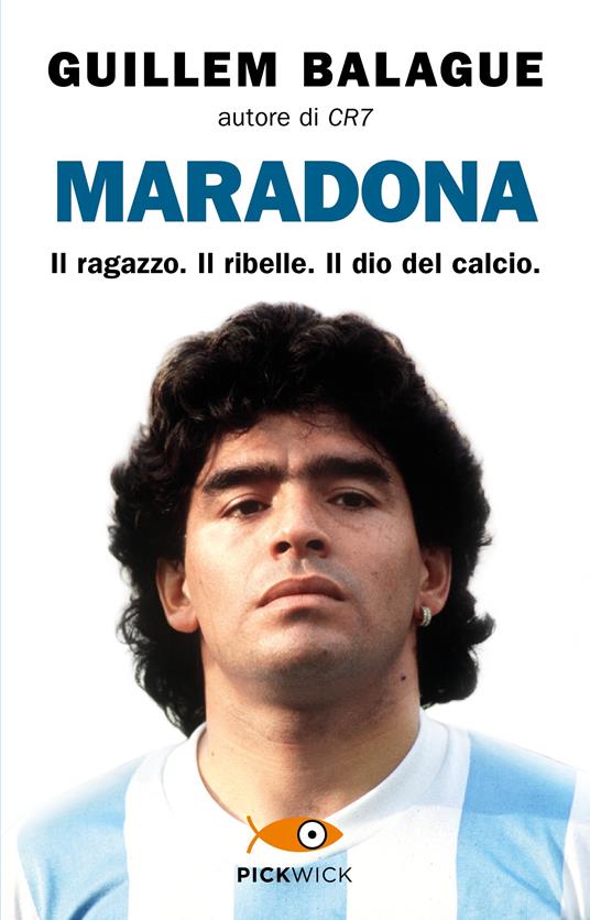 Maradona. Il ragazzo. Il ribelle. Il dio del calcio - Guillem Balague -  Libro - Piemme - Pickwick | IBS