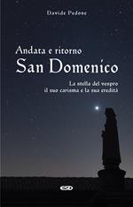 Andata e ritorno. San Domenico, la stella del vespro. Il suo carisma e la sua eredità