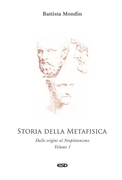 Storia della metafisica. Nuova ediz.. Vol. 1: Dalle origini al Neoplatonismo - Battista Mondin - copertina