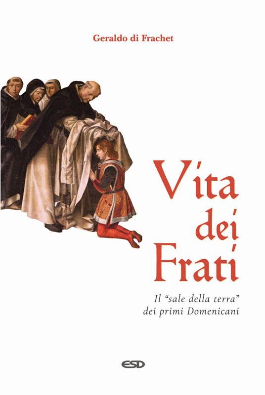 Vita dei frati. Il «sale della terra» dei primi Domenicani - Geraldo di Frachet - copertina