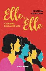 Élle, Èlle. Le donne della mia vita