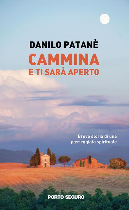 Cammina e ti sarà aperto. Breve storia di una passeggiata spirituale - Danilo Patanè - copertina