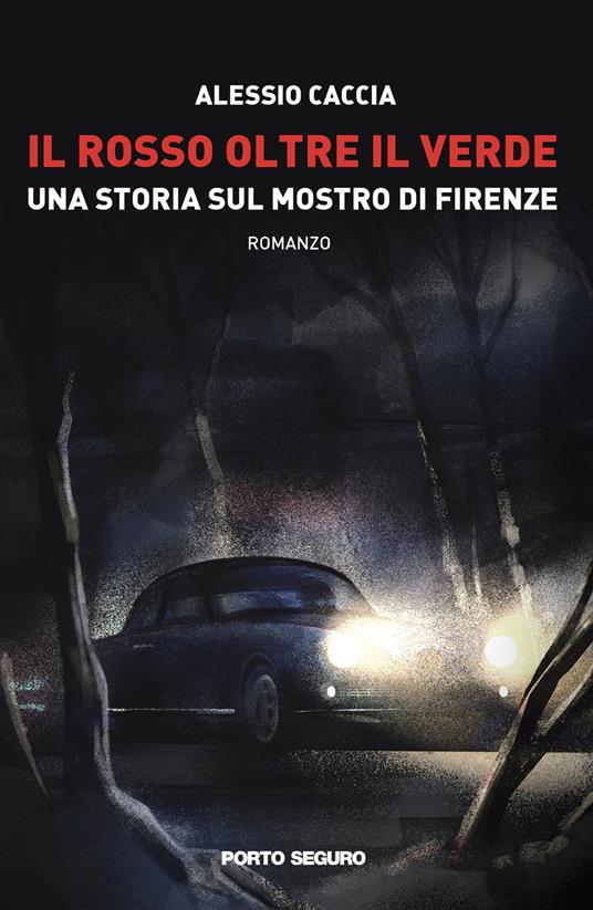 Il rosso oltre il verde. Una storia sul mostro di Firenze - Alessio Caccia - copertina