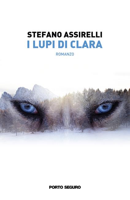 I lupi di Clara - Stefano Assirelli - Libro - Porto Seguro - | IBS