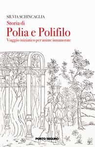 Image of Storia di Polia e Polifilo. Viaggio iniziatico per anime innamorato