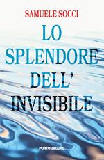 Lo splendore dell'invisibile