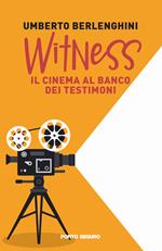 Witness. Il cinema al banco dei testimoni