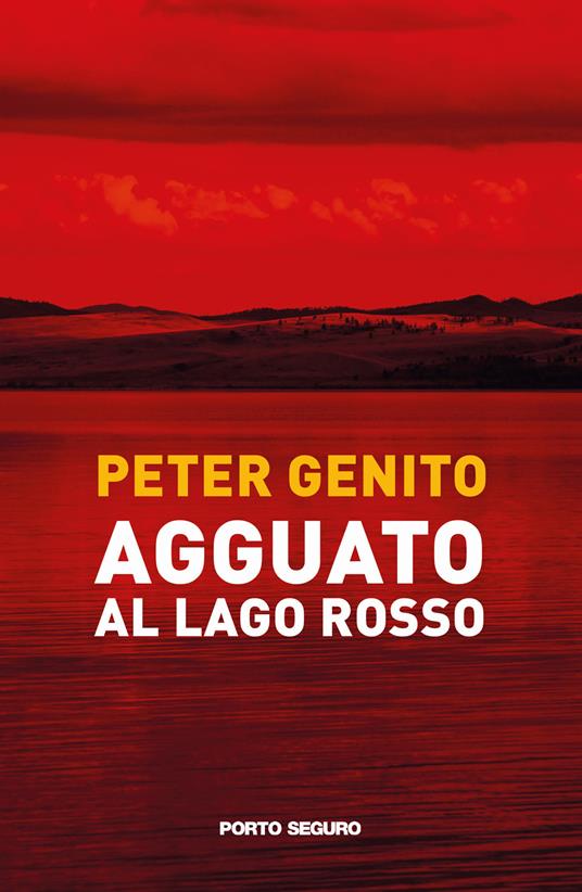 Agguato al lago rosso. Oronzo Mazzotta, una bambina e la misteriosa scomparsa di Alessandro Berruti - Peter Genito - copertina