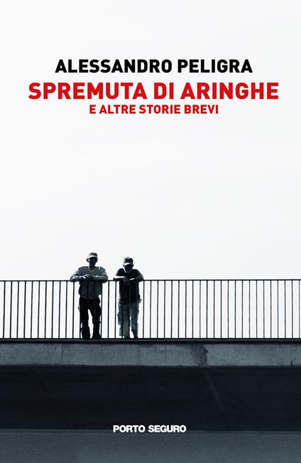 Spremuta di aringhe e altre storie brevi - Alessandro Peligra - copertina