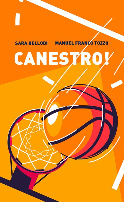 Canestro! - Manuel Franco Tozzo,Sara Bellodi - copertina