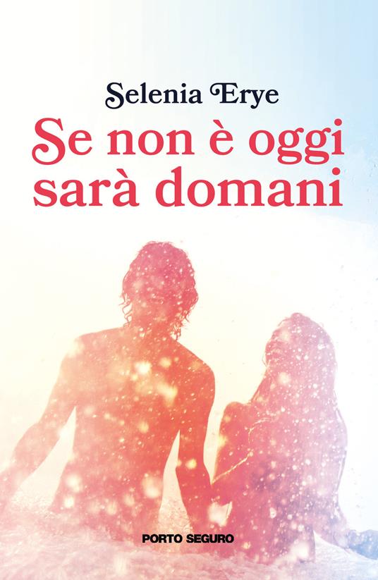 Se non è oggi sarà domani - Selenia Erye - copertina