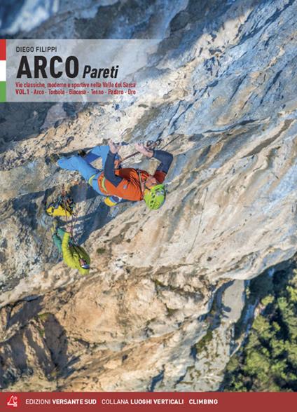 Arco pareti. Vie classiche, moderne e sportive in Valle del Sarca. Vol. 1: Arco, Torbole, Val di Ledro, Tenno, Padaro, Dro - Diego Filippi - copertina