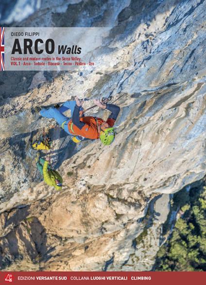 Arco walls. Classic and modern routes in the Sarca Valley. Vol. 1: Arco, Torbole, Val di Ledro, Tenno, Padaro, Dro - Diego Filippi - copertina