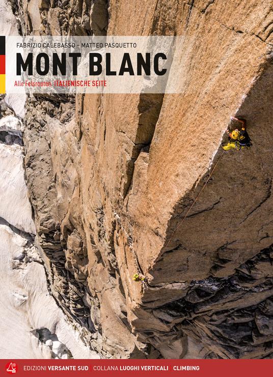 Mont Blanc. Alle Felsrouten. Italienische Seite - Fabrizio Calebasso,Matteo Pasquetto - copertina