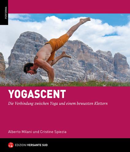 Yogarrampicata. La connessione tra la disciplina dello Yoga e un'arrampicata consapevole. Ediz. tedesca - Alberto Milani,Cristine Spiezia - copertina
