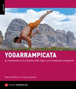 Yogarrampicata. La connessione tra la disciplina dello Yoga e un'arrampicata consapevole