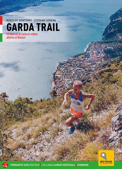 Garda trail. 33 itinerari di corsa in natura attorno al Benaco - Ruggero Bontempi,Stefano Serena - copertina