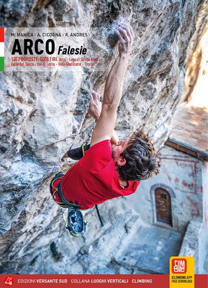 Klettern in arco. Falesie. 130 Proposte. 5000 tiri. Arco, Lago di Garda Nord, Valle del Sarca, Val di Ledro, Valli Giudicarie, Trento - Mario Manica,Antonella Cicogna,Andres Roni - copertina