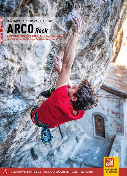 Arco. Falesie. 130 Proposte. 5000 tiri. Arco, Lago di Garda Nord, Valle del Sarca, Val di Ledro, Valli Giudicarie, Trento. Ediz. inglese - Mario Manica,Antonella Cicogna,Andres Roni - copertina