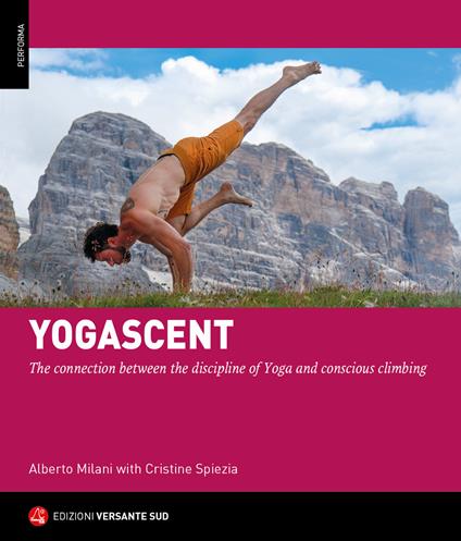 Yogarrampicata. La connessione tra la disciplina dello Yoga e un'arrampicata consapevole. Ediz. inglese - Alberto Milani,Cristine Spiezia - copertina