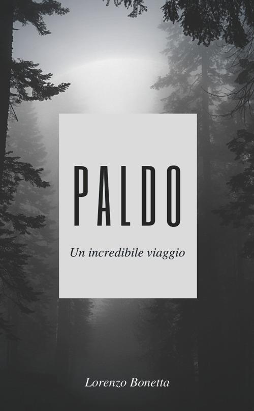 Paldo. Un incredibile viaggio - Lorenzo Bonetta - copertina