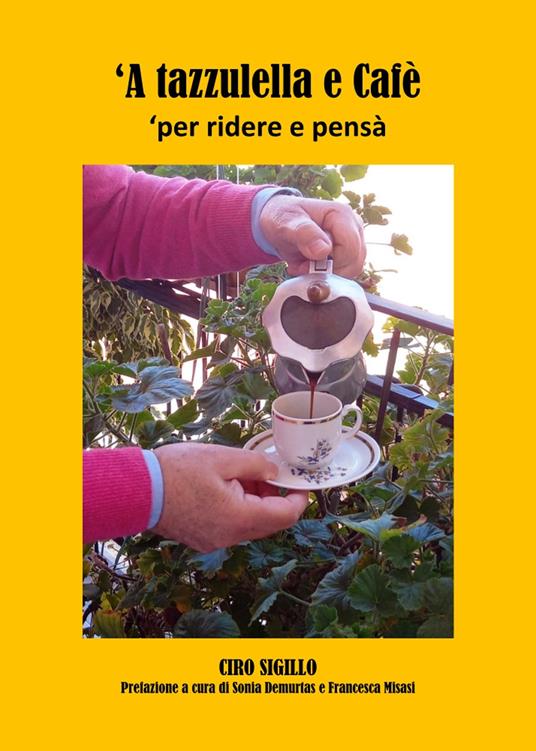 «A tazzulella e cafè». Per ridere e pensà - Ciro Sigillo - copertina