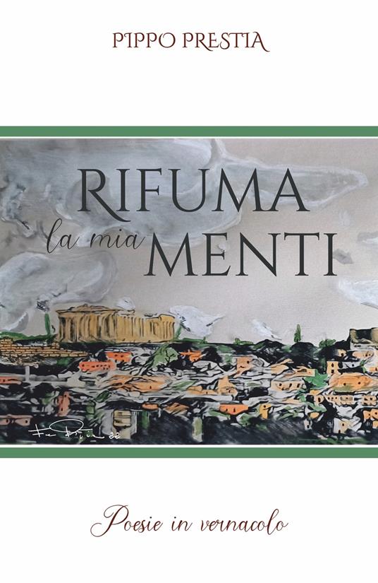 Rifuma la mia menti. Poesie in vernacolo - Pippo Prestia - copertina