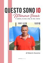 Questo sono io. Mimmo Varrà. Il calcio, la mia vita, la mia storia