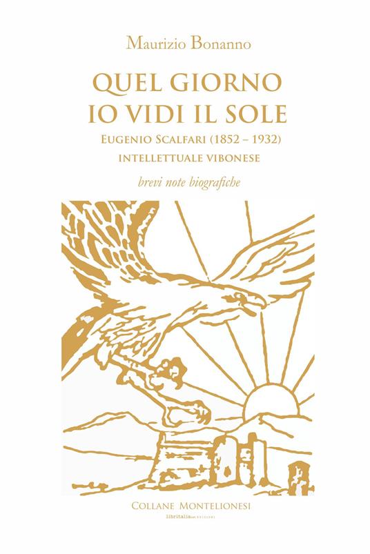 Quel giorno io vidi il sole. Eugenio Scalfari (1852 – 1932). Intellettuale vibonese - Maurizio Bonanno - copertina