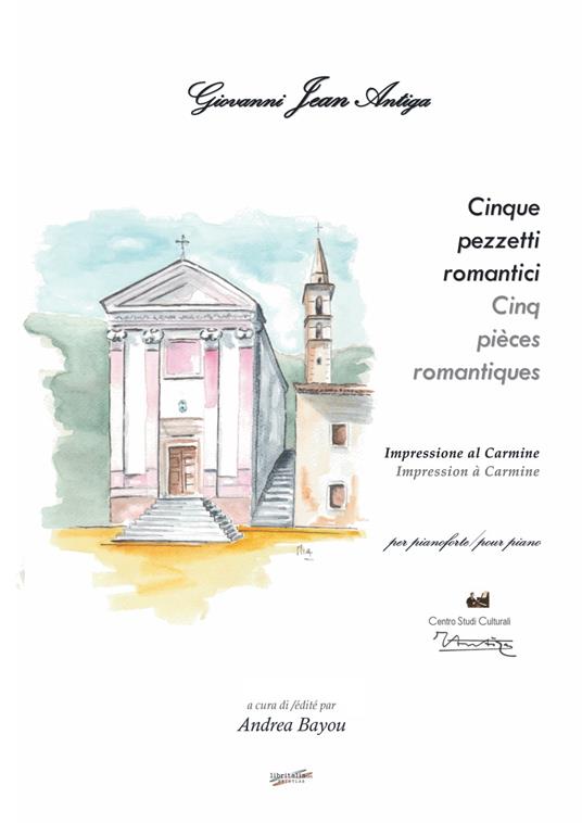 Giovanni Jean Antiga. Cinque pezzetti romantici. Impressione al Carmine. Ediz. multilingue - copertina