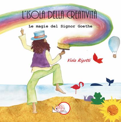 L' isola della creatività. Le magie del signor Goethe - Viola Rigotti - copertina