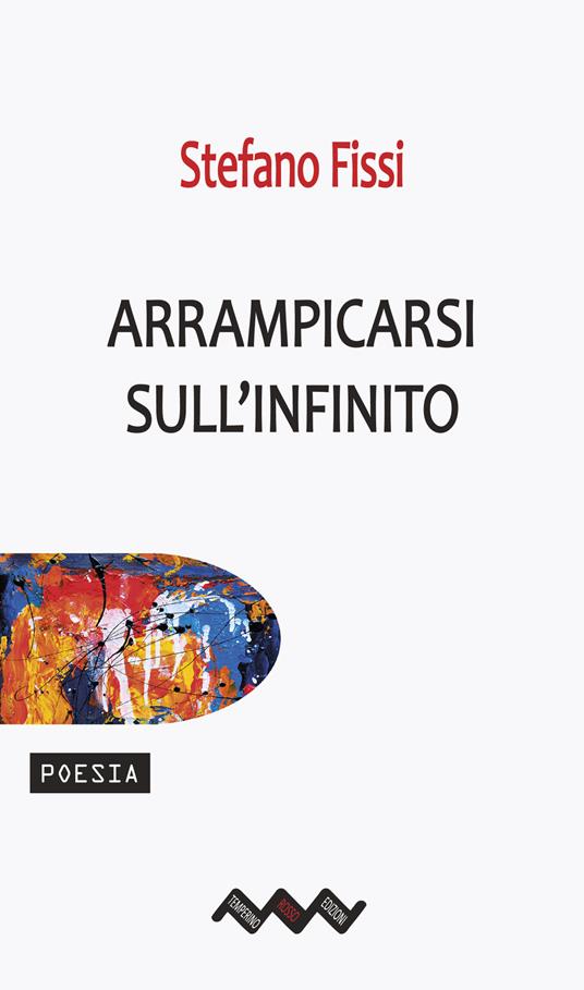 Arrampicarsi sull'infinito - Stefano Fissi - copertina