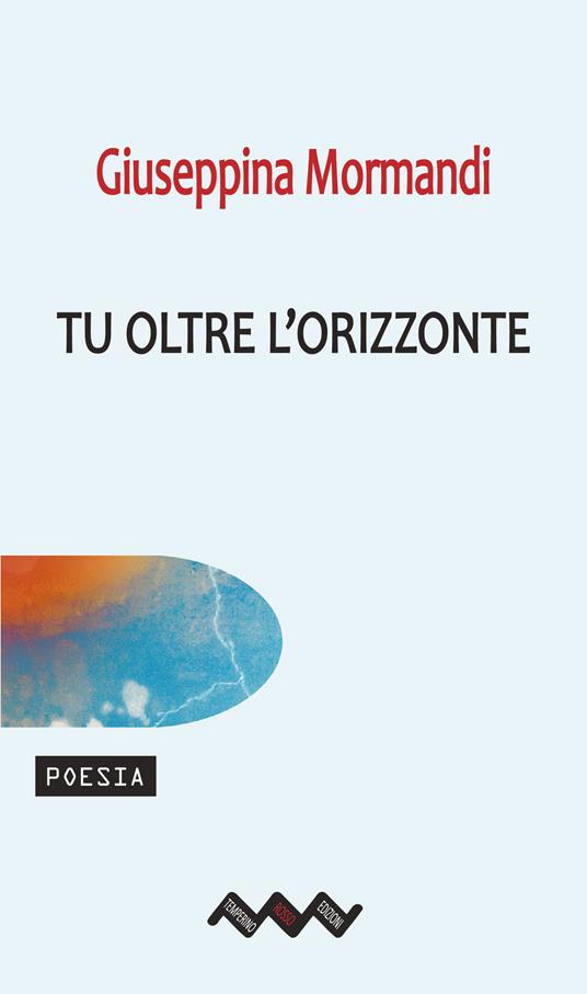 Tu oltre l'orizzonte - Giuseppina Mormandi - copertina