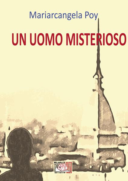 Un uomo misterioso - Mariarcangela Poy - copertina