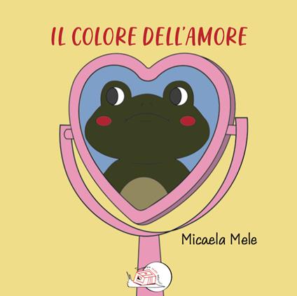 Il colore dell'amore. Ediz. illustrata - Micaela Mele - copertina