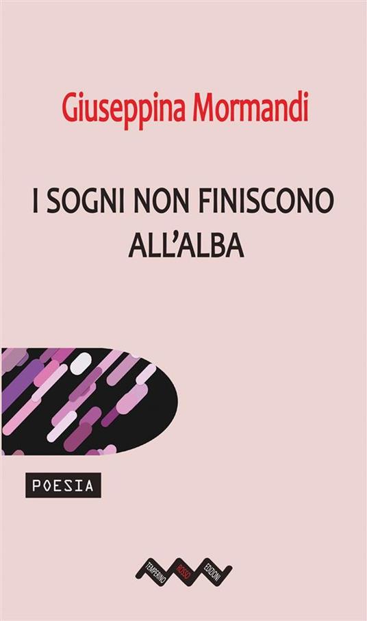 I sogni non finiscono all'alba - Giuseppina Mormandi - ebook