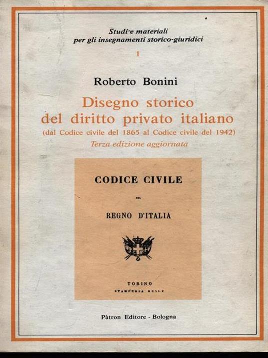 Disegno storico del diritto privato italiano (dal Codice civile del 1865 al Codice civile del 1942) - Roberto Bonini - copertina