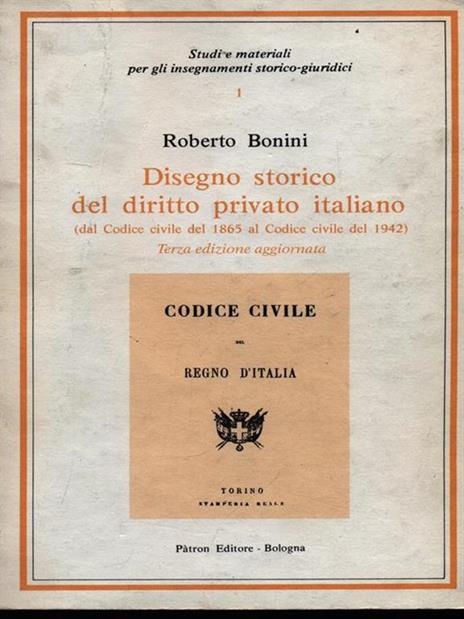 Disegno storico del diritto privato italiano (dal Codice civile del 1865 al Codice civile del 1942) - Roberto Bonini - 3